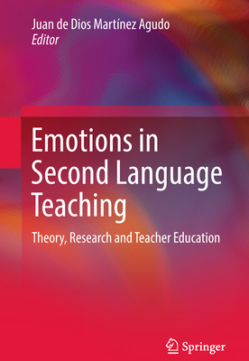 Emotions in Second Language Teaching: Theory, R... 3319754378 Book Cover