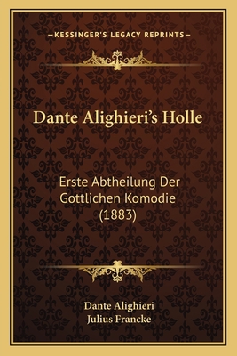 Dante Alighieri's Holle: Erste Abtheilung Der G... [German] 1165912112 Book Cover