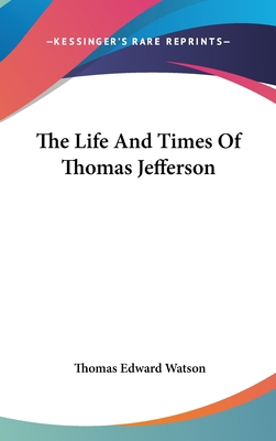 The Life And Times Of Thomas Jefferson 0548108498 Book Cover