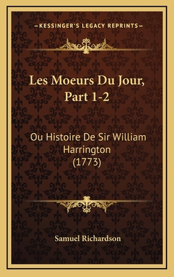 Les Moeurs Du Jour, Part 1-2: Ou Histoire De Si... [French] 1166261883 Book Cover