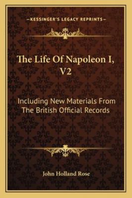 The Life Of Napoleon I, V2: Including New Mater... 1163309230 Book Cover