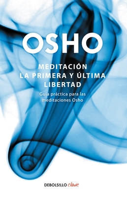 Meditación. La Primera Y Última Libertad: Guía ... [Spanish] 6073117027 Book Cover