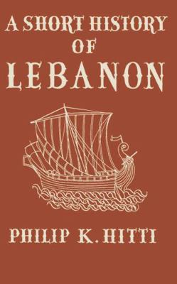 A Short History of Lebanon 0333084667 Book Cover