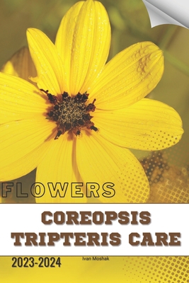 Coreopsis Tripteris Care: Become flowers expert B0CY2ZZ9KY Book Cover