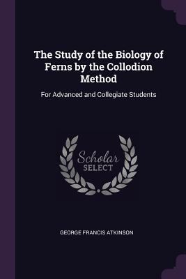 The Study of the Biology of Ferns by the Collod... 1377402770 Book Cover