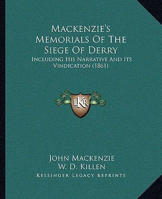 Mackenzie's Memorials Of The Siege Of Derry: In... 1165472511 Book Cover