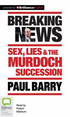 Breaking News: Sex, Lies & the Murdoch Succession 1486212794 Book Cover