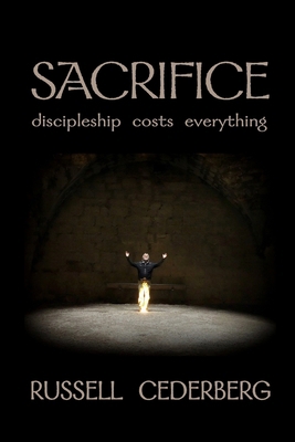 Sacrifice: discipleship costs everything B0FCCG3J22 Book Cover