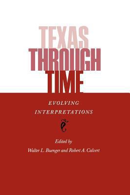 Texas Through Time: Evolving Interpretations 0890964688 Book Cover