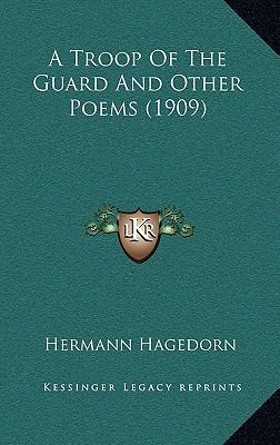 A Troop of the Guard and Other Poems (1909) 1164237616 Book Cover