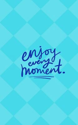 Paperback Enjoy Every Moment Journal: Cute, Small, Blank Journal, Purse Size, Softcover, Notebook Book