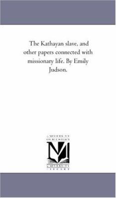 The Kathayan Slave, and Other Papers Connected ... 1425516203 Book Cover