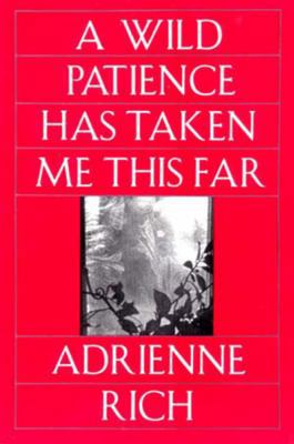 Wild Patience Has Taken Me This Far: Poems 1978... 039331037X Book Cover