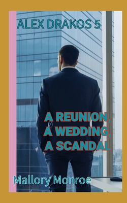 Alex Drakos 5: A Reunion, A Wedding, A Scandal 1791877842 Book Cover