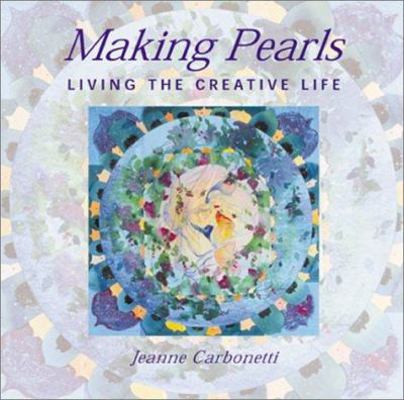 Making Pearls: Living the Creative Life 0823030458 Book Cover