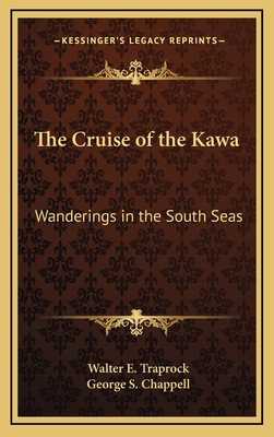 The Cruise of the Kawa: Wanderings in the South... 1163322113 Book Cover