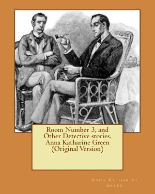 Room Number 3, and Other Detective stories. Ann... 1537717421 Book Cover