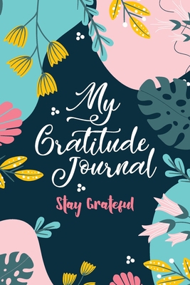 My Gratitude Journal (Stay Grateful): Stay Grat... [Large Print] 1955560609 Book Cover