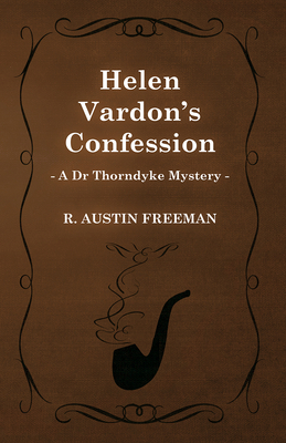 Helen Vardon's Confession (A Dr Thorndyke Mystery) 1473305926 Book Cover