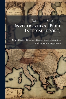 Baltic States Investigation. [First Interim Rep... 1174544686 Book Cover