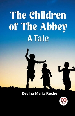 The Children of the Abbey A Tale 9360468908 Book Cover