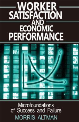 Worker Satisfaction and Economic Performance 0765605929 Book Cover