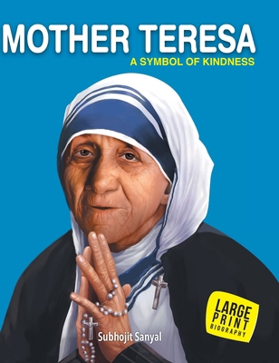 Mother Teresa A Symbol of Kindness: Large Print 9382607684 Book Cover
