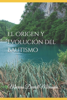 El Origen y Evolución del Bautismo [Spanish] B0F1KQPYHT Book Cover