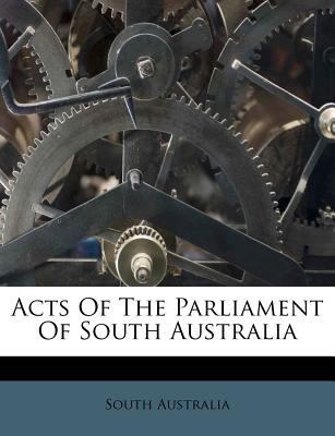 Acts of the Parliament of South Australia 1179597249 Book Cover