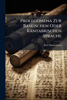 Prolegomena Zur Baskischen Oder Kantabrischen S... [German] 1141609908 Book Cover