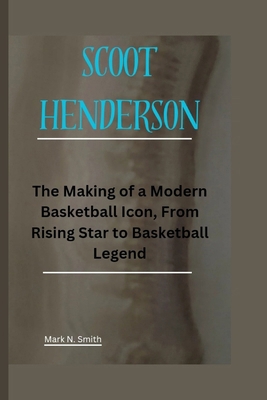 Scoot Henderson: The Making of a Modern Basketb...            Book Cover