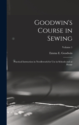 Goodwin's Course in Sewing: Practical Instructi... 101765235X Book Cover