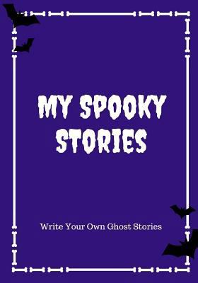 My Spooky Stories: Write Your Own Ghost Stories... 1976140811 Book Cover