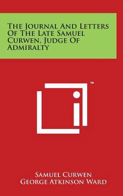 The Journal And Letters Of The Late Samuel Curw... 1494198444 Book Cover