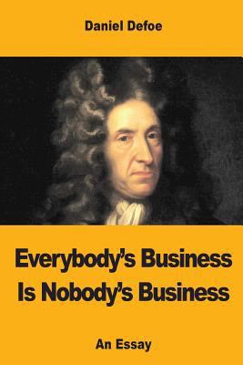 Everybody's Business Is Nobody's Business 1975837878 Book Cover