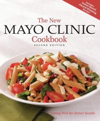 The New Mayo Clinic Cookbook: Eating Well for B... 1603209107 Book Cover