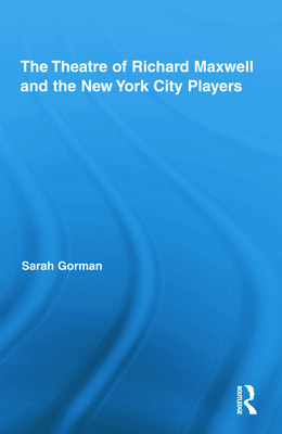 The Theatre of Richard Maxwell and the New York... 0415990920 Book Cover