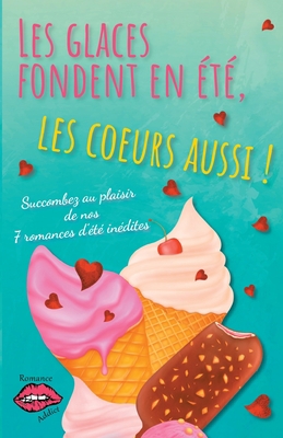 Les glaces fondent en été, les coeurs aussi !: ... [French] 2381271511 Book Cover