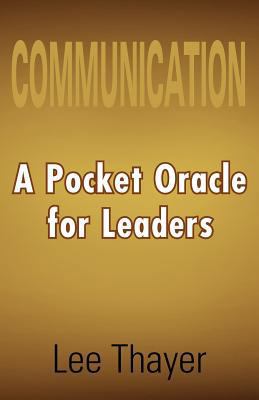 Communication: A Pocket Oracle for Leaders 1465306633 Book Cover