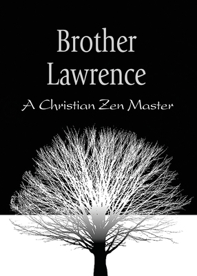 Brother Lawrence: A Christian Zen Master            Book Cover