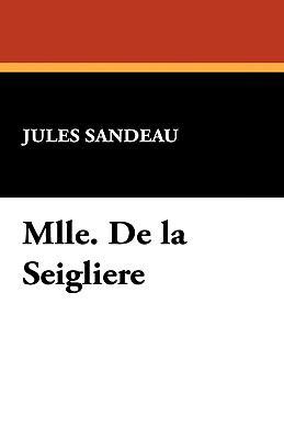 Mlle. de La Seigliere 1434455874 Book Cover