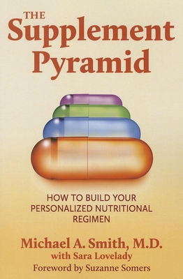 The Supplement Pyramid: How to Build Your Perso... 1591203732 Book Cover