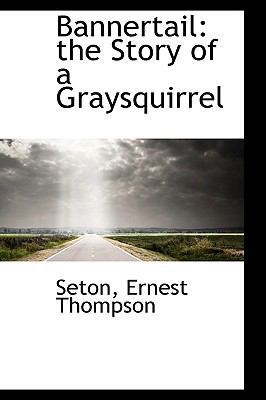 Bannertail: The Story of a Graysquirrel 1110383932 Book Cover