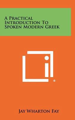 A Practical Introduction to Spoken Modern Greek 1258446111 Book Cover