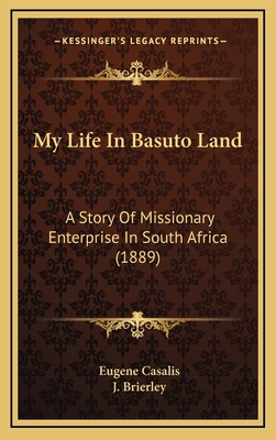 My Life In Basuto Land: A Story Of Missionary E... 1166657825 Book Cover