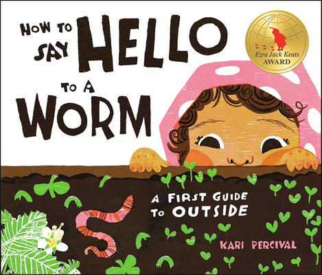 How to Say Hello to a Worm: A First Guide to Ou... 0593226798 Book Cover