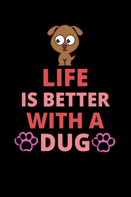 Life is better with a dug: Best Funny Gift for ... B0841FF4YW Book Cover