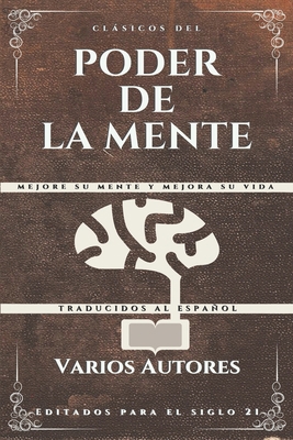 Clásicos del Poder de la Mente: Mejore su mente... [Spanish] 1095846000 Book Cover