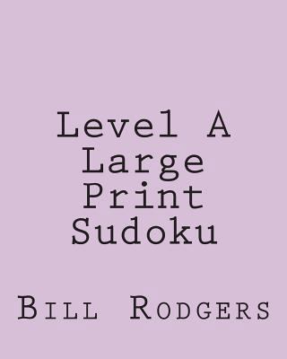 Level A Large Print Sudoku: Fun, Large Print Su... [Large Print] 1482065185 Book Cover