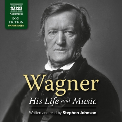 Wagner - His Life and Music Lib/E 1094017116 Book Cover